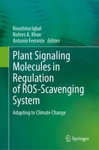 Plant Signaling Molecules in Regulation of ROS-Scavenging System: Adapting to Climate Change