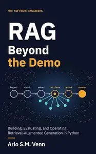 RAG Beyond the Demo: Building, Evaluating, and Operating Retrieval-Augmented Generation in Python