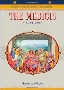 The Medicis: A Ruling Dynasty
