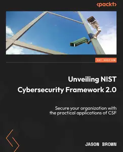 Unveiling NIST Cybersecurity Framework 2.0: Secure your organization with the practical applications of CSF