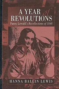 A Year of Revolutions : Fanny Lewald's Recollections Of 1848