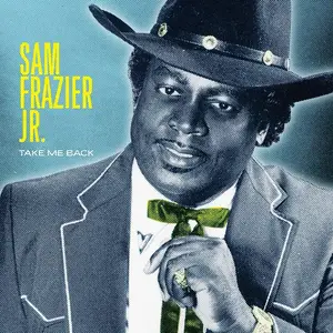 Sam Frazier Jr. - Take Me Back (2017) [Official Digital Download]