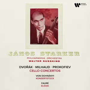 János Starker - Dvořák, Milhaud & Prokofiev: Cello Concertos - Dohnányi: Konzertstück, Op. 12 - Fauré: Élégie, Op. 24 (2024)
