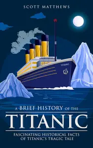 A Brief History of the Titanic