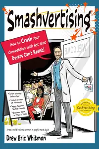 Smashvertising: How to Crush Your Competition with Ads that Buyers Can’t Resist (Cashvertising Series)