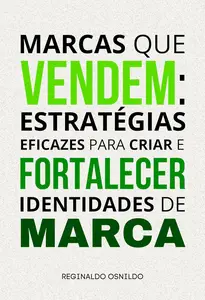 Marcas que vendem: estratégias eficazes para criar e fortalecer identidades de marca (Portuguese Edition)