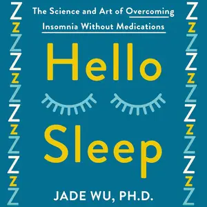 Hello Sleep: The Science and Art of Overcoming Insomnia Without Medications
