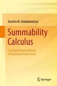 Summability Calculus: A Comprehensive Theory of Fractional Finite Sums (Repost)