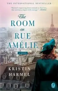 «The Room on Rue Amélie: A Novel» by Kristin Harmel