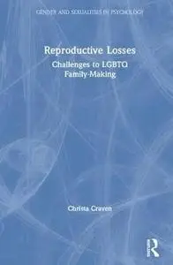 Reproductive Losses: Challenges to LGBTQ Family-Making