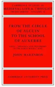 From the Circle of Alcuin to the School of Auxerre: Logic, Theology and Philosophy in the Early Middle Ages