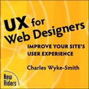 New Riders - UX for Web Designers: Improve Your Site's User Experience