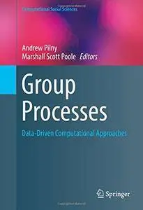 Group Processes: Data-Driven Computational Approaches (Computational Social Sciences) [Repost]