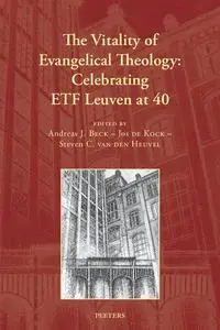 The Vitality of Evangelical Theology: Celebrating Etf Leuven at 40