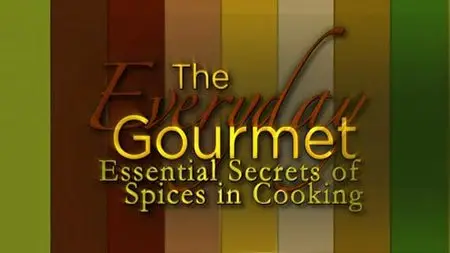 TTC Video - The Everyday Gourmet: Essential Secrets of Spices in Cooking [Repost]