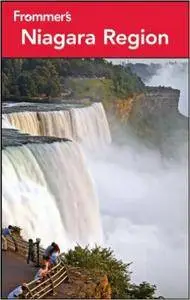 Frommer's Niagara Region, 4th edition (Repost)