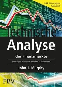 Technische Analyse der Finanzmärkte. Inkl. Workbook. Grundlagen, Strategien, Methoden, Anwendungen (Repost)