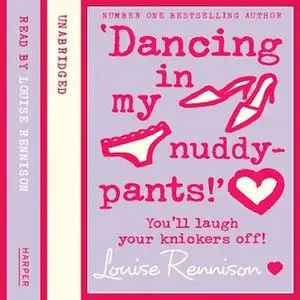 «Dancing in my nuddy pants» by Louise Rennison