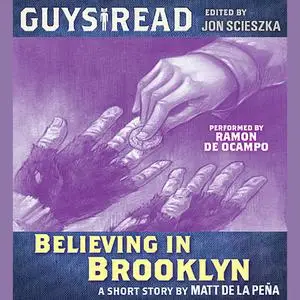 «Guys Read: Believing in Brooklyn» by Matt de la Pena