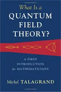 What Is a Quantum Field Theory?: A First Introduction for Mathematicians