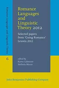 Romance Languages and Linguistic Theory 2012: Selected papers from 'Going Romance' Leuven 2012
