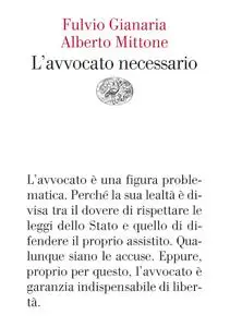 Fulvio Gianaria, Alberto Mittone - L'avvocato necessario