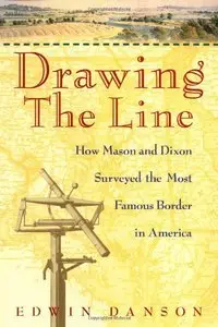 Drawing the Line: How Mason and Dixon Surveyed the Most Famous Border in America (repost)