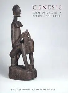 Genesis: Ideas of Origin in African Sculpture (Repost)