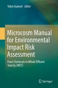 Microcosm Manual for Environmental Impact Risk Assessment: From Chemicals to Whole Effluent Toxicity (WET)