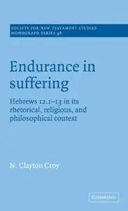 Endurance in Suffering: Hebrews 12:1-13 in its Rhetorical, Religious, and Philosophical Context