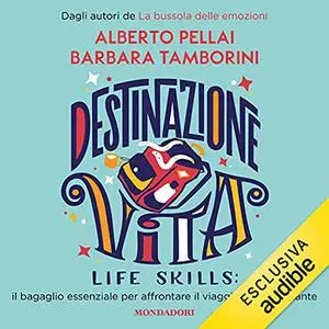 «Destinazione vita» by Alberto Pellai; Barbara Tamborini