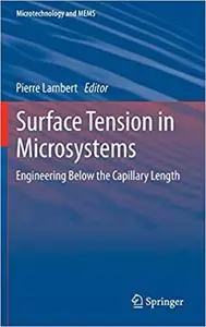 Surface Tension in Microsystems: Engineering Below the Capillary Length