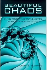 Beautiful Chaos: Chaos Theory and Metachaotics in Recent American Fiction
