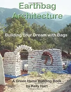 Earthbag Architecture: Building Your Dream with Bags 