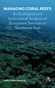 Managing Coral Reefs : An Ecological and Institutional Analysis of Ecosystem Services in Southeast Asia