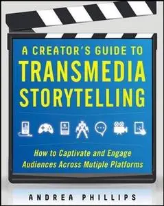 A Creator’s Guide to Transmedia Storytelling: How to Captivate and Engage Audiences Across Multiple Platforms (Repost)