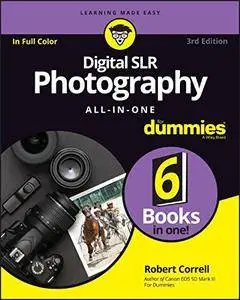 Digital SLR Photography All-in-One For Dummies, 3rd Edition