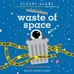 «Waste of Space» by Stuart Gibbs