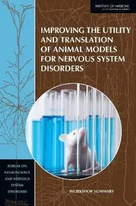 Improving the Utility and Translation of Animal Models for Nervous System Disorders: Workshop Summary (Repost)