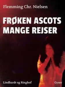 «Frøken Ascots mange rejser» by Flemming Chr. Nielsen
