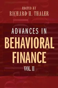 Advances in Behavioral Finance, Volume II (The Roundtable Series in Behavioral Economics) (Repost)