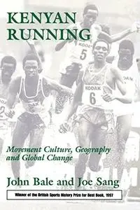 Kenyan Running: Movement Culture, Geography and Global Change