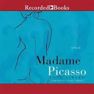 «Madame Picasso» by Anne Girard