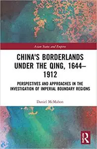 China's Borderlands under the Qing, 1644–1912: Perspectives and Approaches in the Investigation of Imperial Boundary Reg