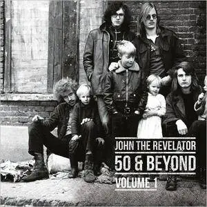 John The Revelator - 50 & Beyond, Vol. 1 & Vol. 2 (2017)