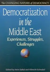  Democratization in the Middle East: Experiences, Struggles, Challenges (The Changing Nature of Democracy) (Repost)