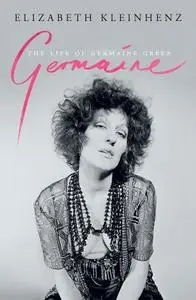 Germaine: The Life of Germaine Greer