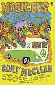Magic Bus: On the Hippie Trail from Istanbul to India