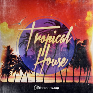 House Of Loop Tropical House MULTiFORMAT