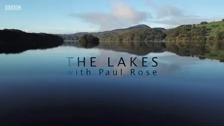 BBC - The Lakes with Paul Rose (2018)